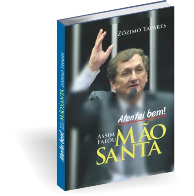 Atentai bem! Assim falou Mão Santa